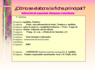 ¿Cómo se elabora la ficha principal?   Indicación de espaciado. Márgenes e interlíneas. 