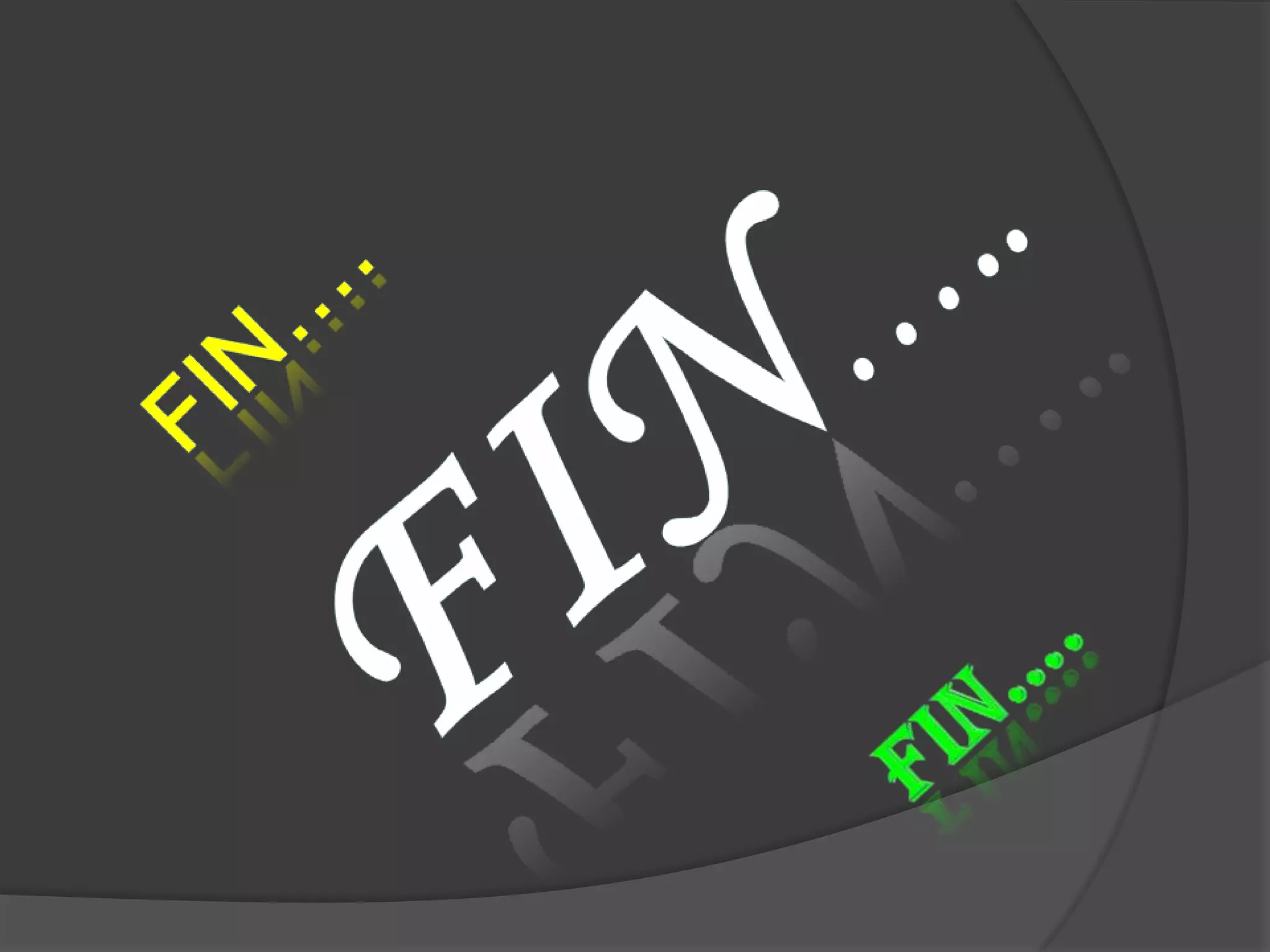 Fin…..Fin….Fin….