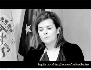 http://tv.zemos98.org/Everyone-Can-Be-a-Remixer
sábado 25 de enero de 2014

 