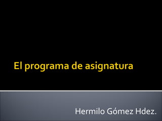 Hermilo Gómez Hdez. 