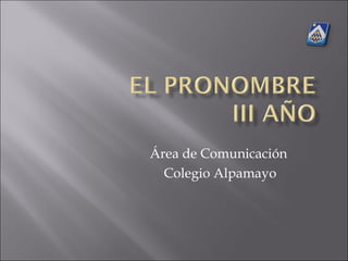 Área de Comunicación  Colegio Alpamayo 