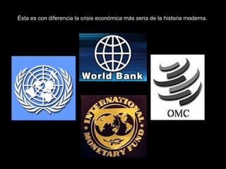Ésta es con diferencia la crisis económica más seria de la historia moderna.  