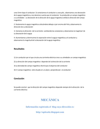 unos 5mm bajo el conductor .Si conectamos el conductor a unas pila , observamos una desviación
de la aguja magnética y nos...