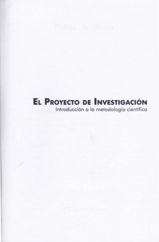 EL PROYECTO DE INVESTIGACIÓN
Introducción a la metodología científica
 