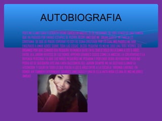 AUTOBIOGRAFIA
∗ PUES ME LLAMO SARA ELIZABETH VEGNE CARCELEN NACI EL 27 DE DICIEMBRE DE 1995 VENGO DE UNA FAMILIA
QUE HA PASADO POR VARIAS ESTAPAS SE PODRIA DECIR .AMO QUE ME DIGAN SARITA MI FAMILIA ES
CRISTIANA DE QUE SE PUEDE ESPERAR YO SOY DE CUNA CRISTIABA POR LO CUAL MIS PADRES ME HAN
ENSEÑADO A AMAR ADIOS SOBRE TODA LAS COSAS DESDE PEQUEÑA YO NO HE SIDO UNA ÑIÑA NORMAL QUE
DIGAMOS POR QUE CUNADO ERA PEQUEÑA YO NUNCA GATIE EN EL SUELO SOLO EN LA CAMA A LOS 5 AÑOS
ENTRE ALA JARDIN RAYITOS DE LUZ DONDE APRENDI GRANDES COSAS COMO LA AMISTAD LA CREATIVIDAD Y LA
DEFENSA PERSONAL YA QUE LOS NIÑOS PEQUEÑOS ME PEGABAN Y POR ENDE DEBIA DEFENDERME PERO NO
PODIA GG DE QUEQUEÑA ERS UNA LINDA BASTONERA DEL JARDIN SIEMPRE ME HA GUSTADO LLAMAR LA
ATECNCION Y SALIR EN TODO LO QUE PUEDA A LOS 6 AÑOS ENTRE A LA ESCUELA VIRGINIA LARENAS EN
DONDE AHÍ TAMBIEN EXPERIMENTE GRANDES AMISTADES Y UNA DE ELLA HATA HORA ES UNA DE MIS MEJORES
AMIGAS

 