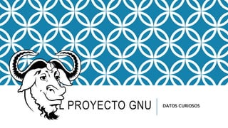 EL PROYECTO GNU DATOS CURIOSOS
 