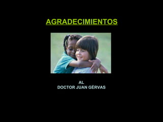   AL DOCTOR JUAN GÉRVAS AGRADECIMIENTOS 