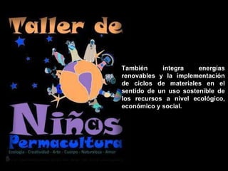 También integra energías renovables y la implementación de ciclos de materiales en el sentido de un uso sostenible de los recursos a nivel ecológico, económico y social. 