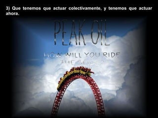 3) Que tenemos que actuar colectivamente, y tenemos que actuar ahora. 