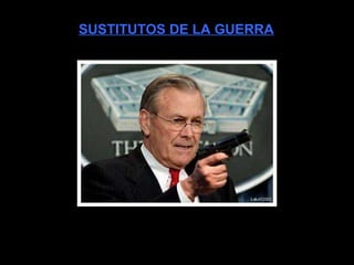 SUSTITUTOS DE LA GUERRA 