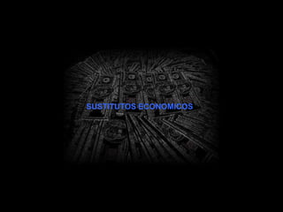 SUSTITUTOS ECONOMICOS 