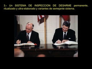 3.- Un SISTEMA DE INSPECCION DE DESARME permanente, ritualizado y ultra-elaborado y variantes de semejante sistema.   