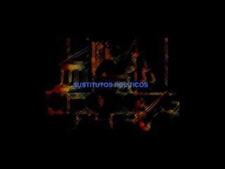 SUSTITUTOS POLITICOS   