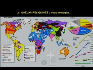 2.- NUEVAS RELIGIONES u otras mitologías. 