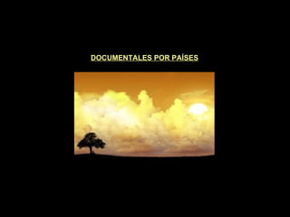 DOCUMENTALES POR PAÍSES 