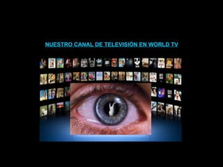 NUESTRO CANAL DE TELEVISIÓN EN WORLD TV 