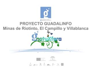 PROYECTO GUADALINFO Minas de Riotinto, El Campillo y Villablanca 