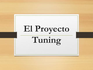 El Proyecto
Tuning
 