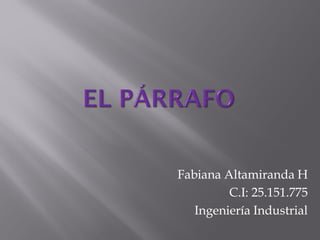 Fabiana Altamiranda H
C.I: 25.151.775
Ingeniería Industrial
 