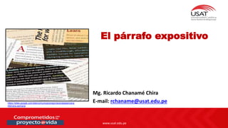 www.usat.edu.pe
www.usat.edu.pe
El párrafo expositivo
Mg. Ricardo Chanamé Chira
E-mail: rchaname@usat.edu.pe
https://sites.google.com/site/comunicacionepri/actividadsemana
l/tercera-semana
 