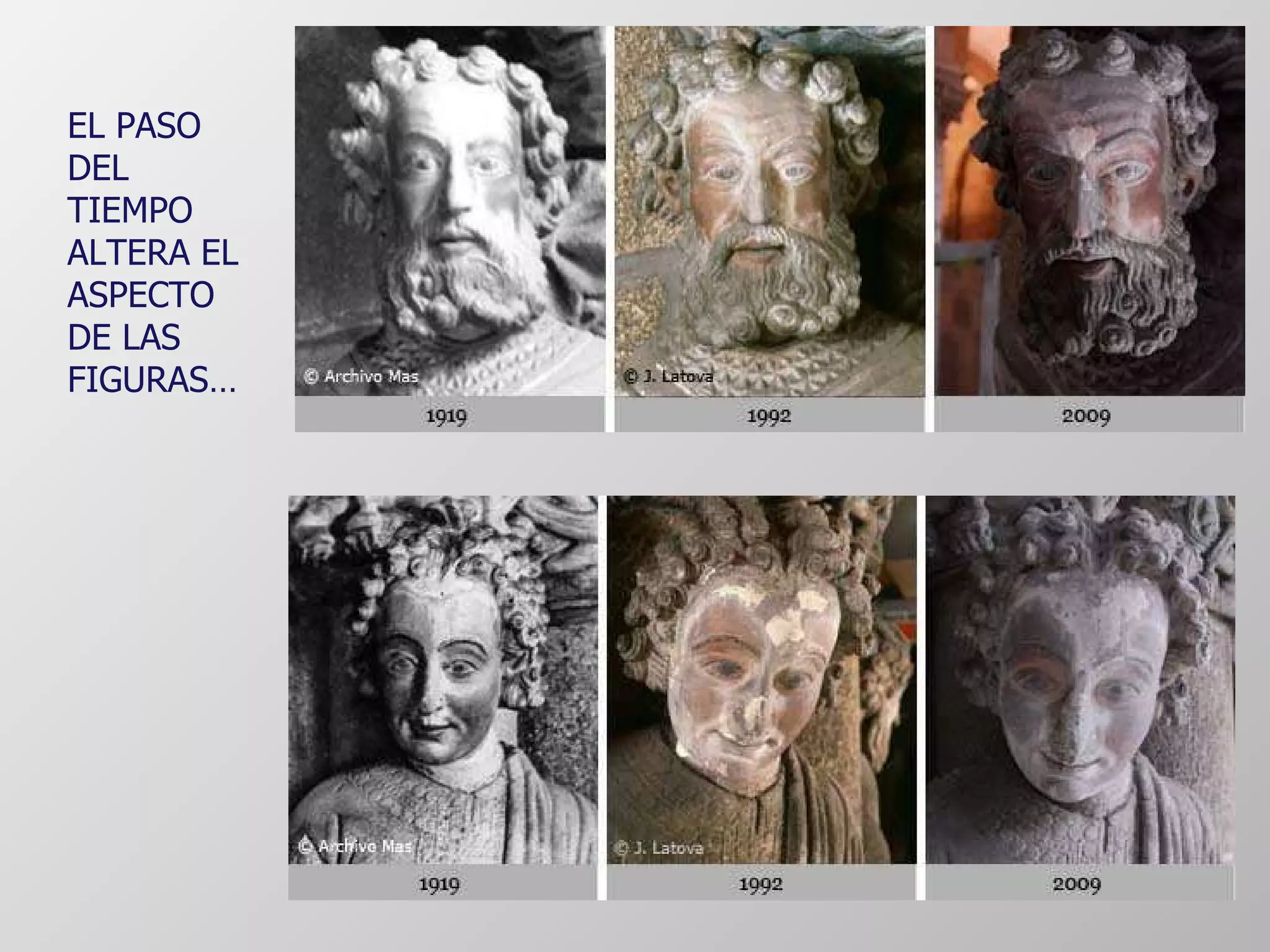 EL PASO DEL TIEMPO ALTERA EL ASPECTO DE LAS FIGURAS… 