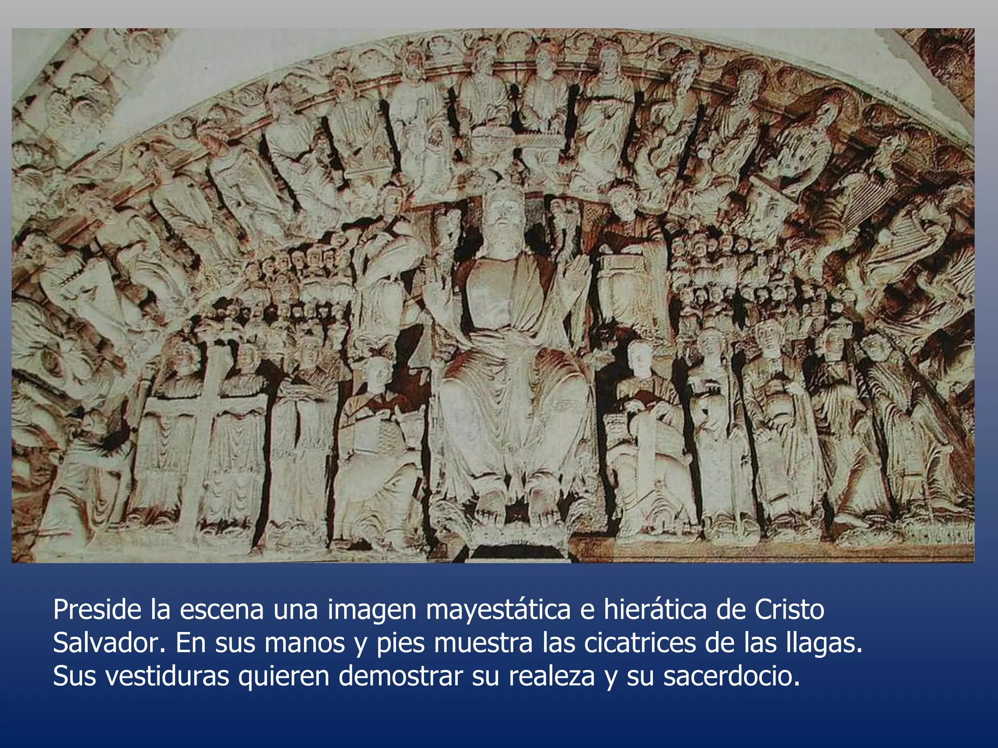 Preside la escena una imagen mayestática e hierática de Cristo Salvador. En sus manos y pies muestra las cicatrices de las llagas.  Sus vestiduras quieren demostrar su realeza y su sacerdocio.  