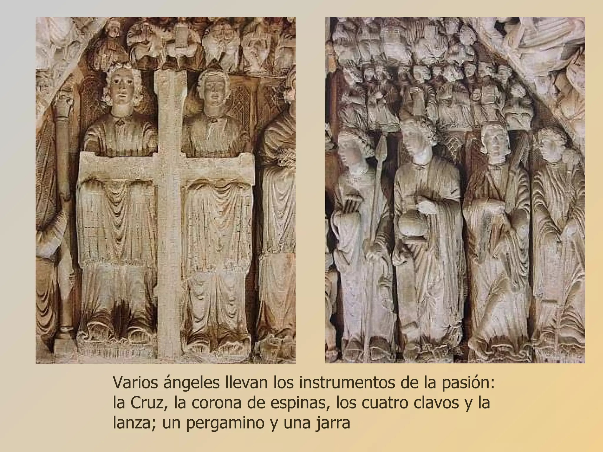 Varios ángeles llevan los instrumentos de la pasión: la Cruz, la corona de espinas, los cuatro clavos y la lanza; un pergamino y una jarra 