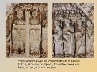 Varios ángeles llevan los instrumentos de la pasión: la Cruz, la corona de espinas, los cuatro clavos y la lanza; un pergamino y una jarra 