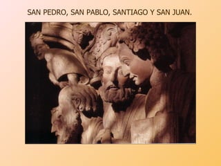 SAN PEDRO, SAN PABLO, SANTIAGO Y SAN JUAN.  