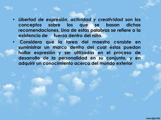 Los mecanismos de defensa, oportunidad única para ver la gran variedad de maneras con que distintos niños enfrentan situaciones externamente similares.Ha transformado una experiencia pasiva en una activa.La maestra llega a conocer el significado de la        regresión, la manera de tratar con una gran ansiedad por una vuelta a formas de protección primitivas, por la necesidad real de un apoyo del maestro.