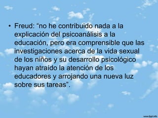 Educación: el enfoque psicoanalítico permite que el maestro se ocupe del niño con una mayor comprensión, vinculando entre si pasado, presente y futuro.