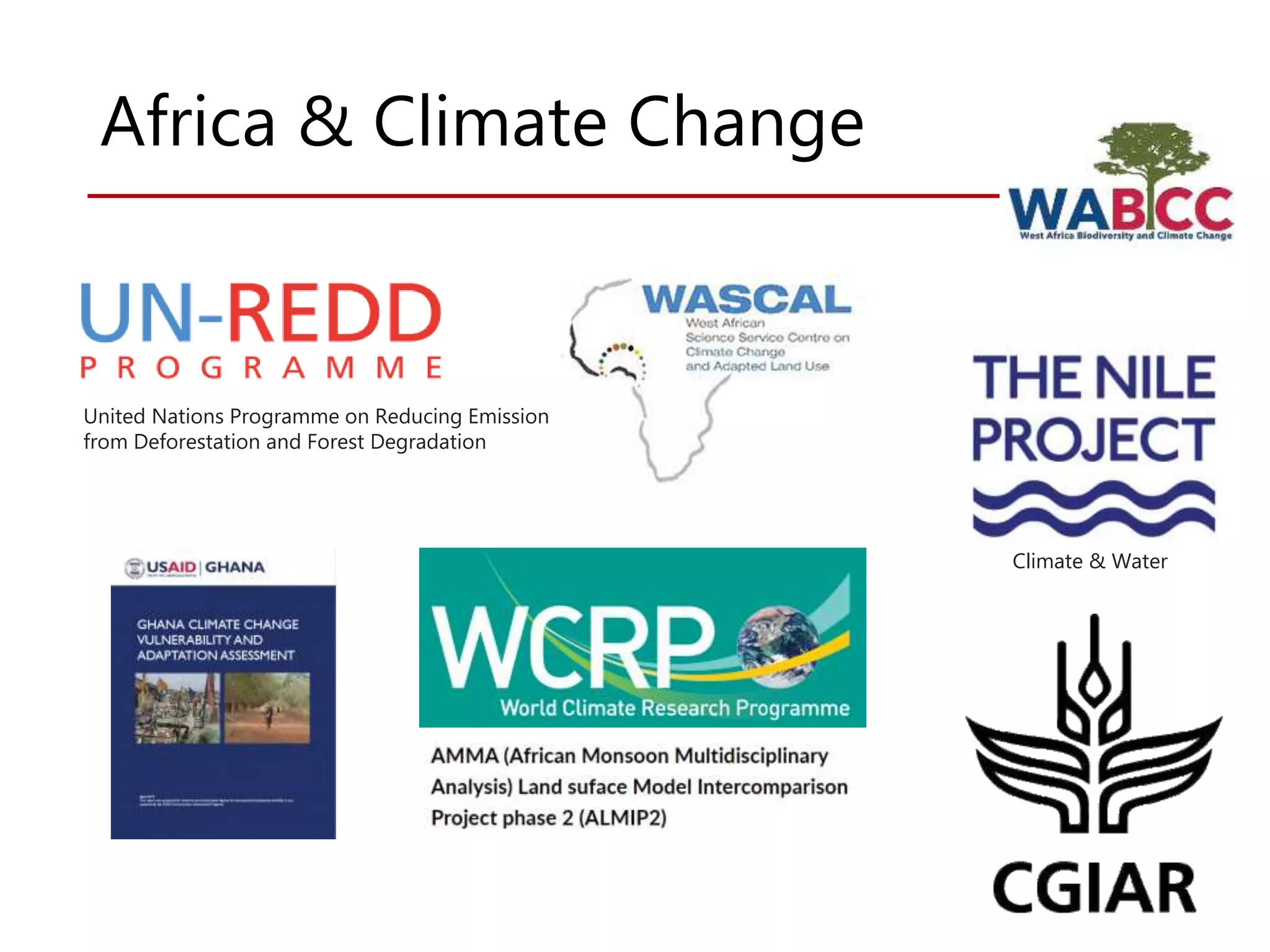 Africa & Climate Change
United Nations Programme on Reducing Emissions
from Deforestation and Forest Degradation
Climate & Water
 