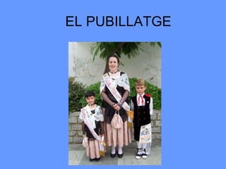 EL PUBILLATGE
 