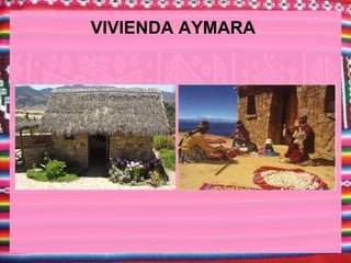 VIVIENDA AYMARA
 