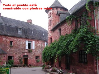 Todo el pueblo está construído con piedras rojas 