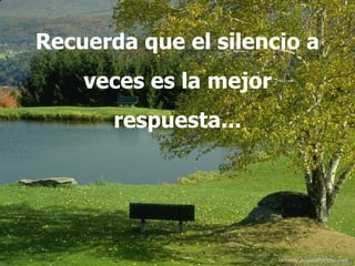 Recuerda que el silencio a veces es la mejor respuesta... Difunde  AvanzaPorMas.com 