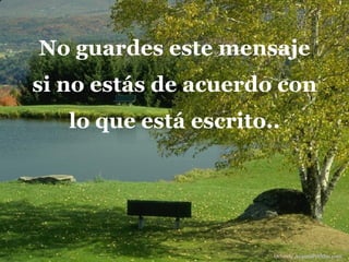 No guardes este mensaje si no estás de acuerdo con lo que está escrito.. Difunde  AvanzaPorMas.com 