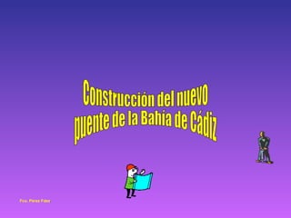 Construcción del nuevo puente de la Bahía de Cádiz 