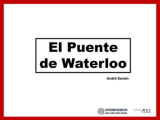 El Puente
de Waterloo
André Derain
 