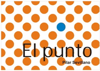 El punto
    Pilar Sevillano
 