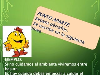 •.
EJEMPLO:
Si no cuidamos el ambiente viviremos entre
basura.
Es hoy cuando debes empezar a cuidar el