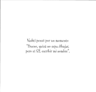 i pensó por un momento
"Bueno, quizá no sepa dibujar,
pero sí §É escribir mi nombre".
 