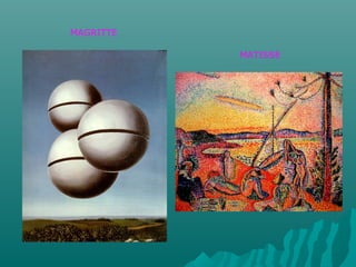 MAGRITTE
MATISSE
 