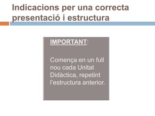 Indicacions per una correcta
presentació i estructura
 
