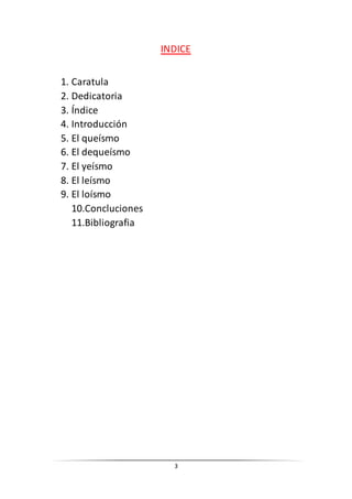 3
INDICE
1. Caratula
2. Dedicatoria
3. Índice
4. Introducción
5. El queísmo
6. El dequeísmo
7. El yeísmo
8. El leísmo
9. El loísmo
10.Concluciones
11.Bibliografia
 