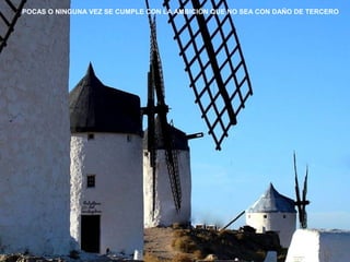 POCAS O NINGUNA VEZ SE CUMPLE CON LA AMBICIÓN QUE NO SEA CON DAÑO DE TERCERO 
 