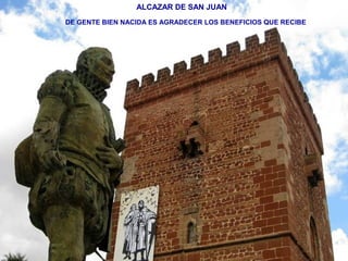 ALCAZAR DE SAN JUAN 
DE GENTE BIEN NACIDA ES AGRADECER LOS BENEFICIOS QUE RECIBE 
 