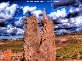 AL BIEN HACER JAMÁS LE FALTA PREMIO 
 