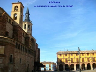 LA SOLANA 
AL BIEN HACER JAMÁS LE FALTA PREMIO 
 