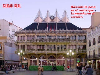 CIUDAD REAL

Más vale la pena
en el rostro que
la mancha en el
corazón.

 